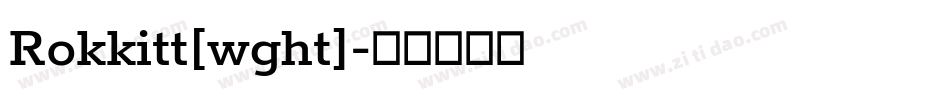 Rokkitt[wght]字体转换